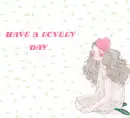 HAVE A LOVELY DAY