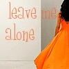 leave me alone
