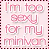 I'm to sexi for my minivan