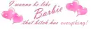 i want to be like barbie