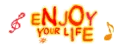 enjoy your life