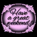 Have A Great Weekend