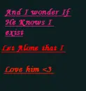 I wonder if he knows i exist