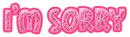 im sorry