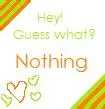 Guess What