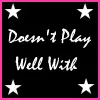 Don't Play Well With Others