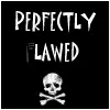Perfectly Flawed