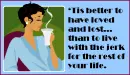 Better to have loved and lost