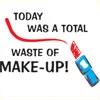Waste of Make-Up