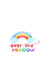 OVER THE RAINBOW