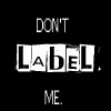 Don't Label Me