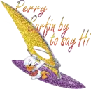 Perry Surfing by to say Hi