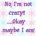 I'm not crazy!!