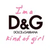 I'm a D&G girl