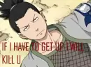 shikamaru will kill your ass