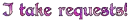 I take requests