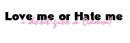 Love Me or Hate Me