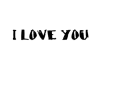 i love you