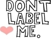 Don't Label Me