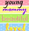 young, mommy, beautiful, loved