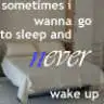 never wake up