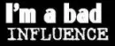 Bad Influence