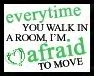 Afraid to Move