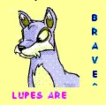 Lupes r brave!