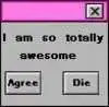 i'm so totally awsome