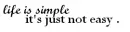 Life is Simple