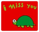 I miss you