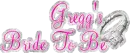 Gregg's Bride To Be