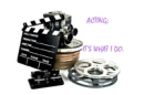 Acting; it's what I do