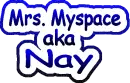 Mrs. Myspace AKA Nay