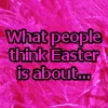 What is Easter Turning Into??