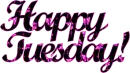 Happy Tuesday