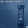 will you wait for me?