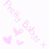 pretty babyy x