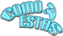 como estas