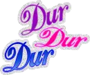 Dur Dur Dur
