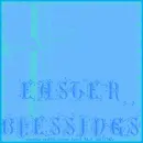 Easter Blessings