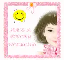 HAVE A LOVELY WEEKEND