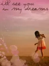 ill see you in my dreams