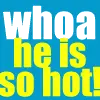 he is HOT