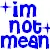 not meen