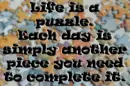 Life is a puzzle