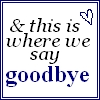 goodbye