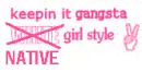 Gangster Native Girl Style