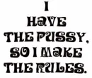 I make the rules!