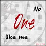 No one like me